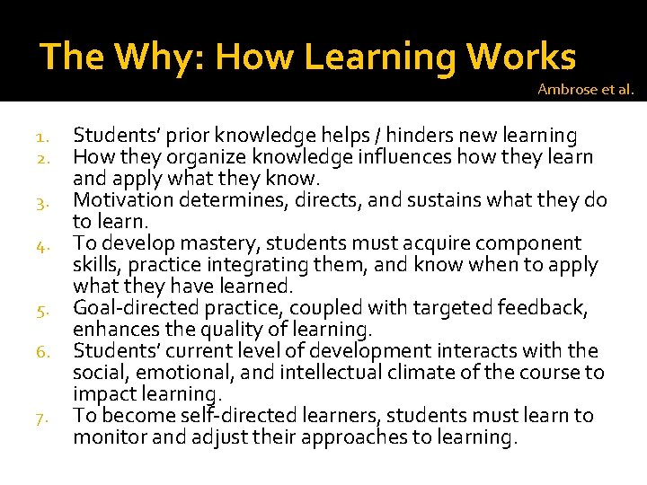 The Why: How Learning Works Ambrose et al. Students’ prior knowledge helps / hinders