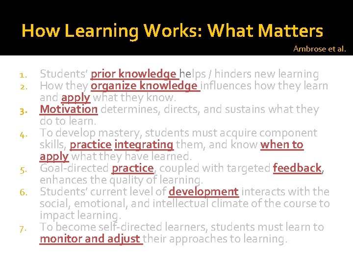 How Learning Works: What Matters Ambrose et al. Students’ prior knowledge helps / hinders