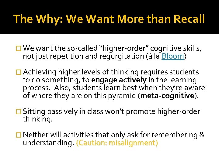 The Why: We Want More than Recall � We want the so-called “higher-order” cognitive