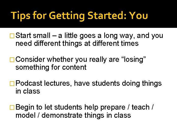 Tips for Getting Started: You �Start small – a little goes a long way,