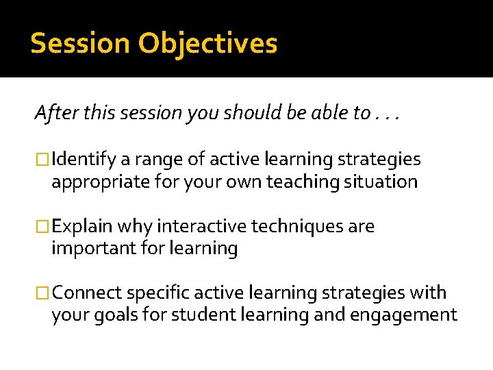 Session Objectives After this session you should be able to. . . �Identify a