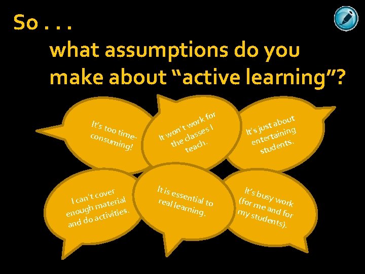 So. . . what assumptions do you make about “active learning”? It’s t oo