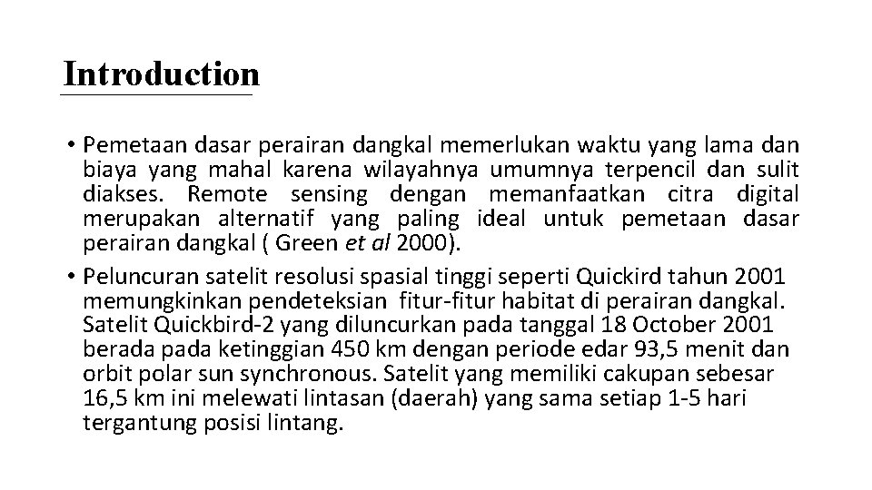 Introduction • Pemetaan dasar perairan dangkal memerlukan waktu yang lama dan biaya yang mahal