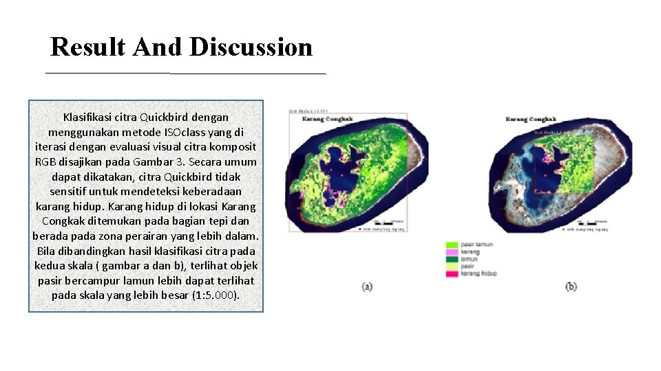 Result And Discussion Klasifikasi citra Quickbird dengan menggunakan metode ISOclass yang di iterasi dengan