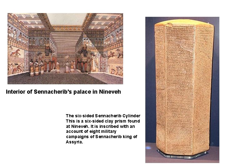  Interior of Sennacherib's palace in Nineveh The six-sided Sennacherib Cylinder This is a