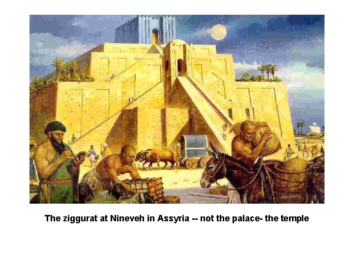  The ziggurat at Nineveh in Assyria -- not the palace- the temple 