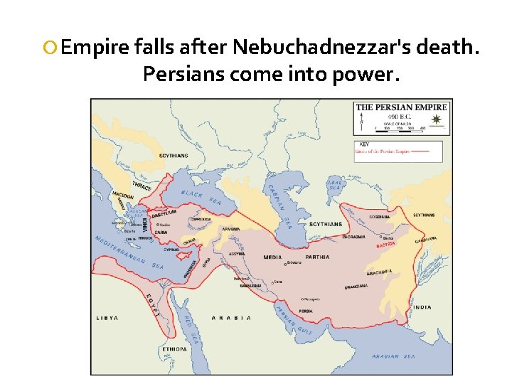  Empire falls after Nebuchadnezzar's death. Persians come into power. 