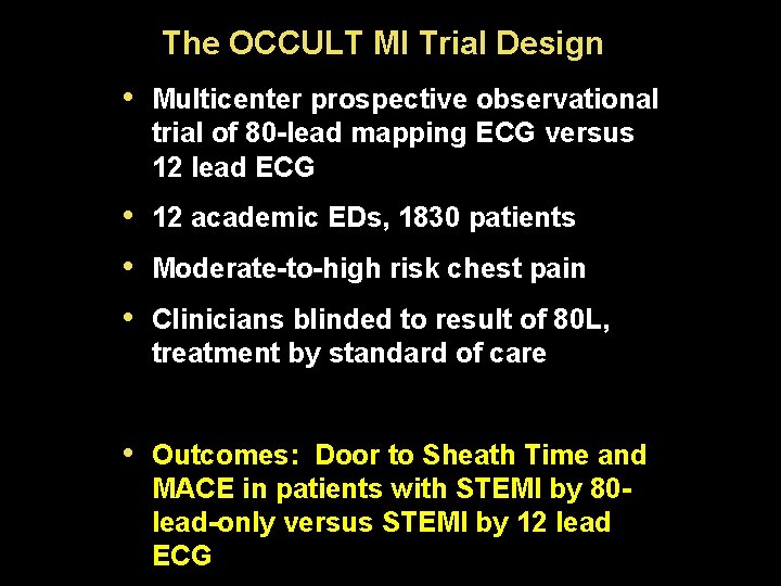 The OCCULT MI Trial Design • Multicenter prospective observational trial of 80 -lead mapping