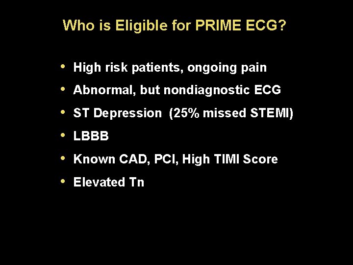 Who is Eligible for PRIME ECG? • • • High risk patients, ongoing pain