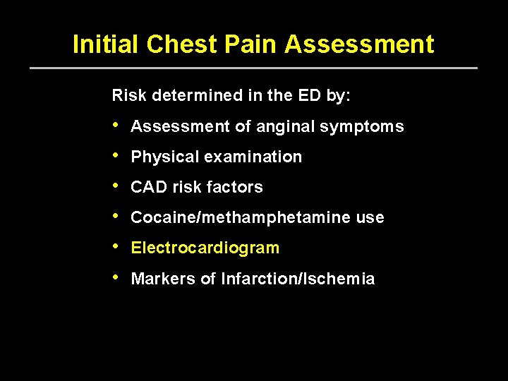 Initial Chest Pain Assessment Risk determined in the ED by: • • • Assessment