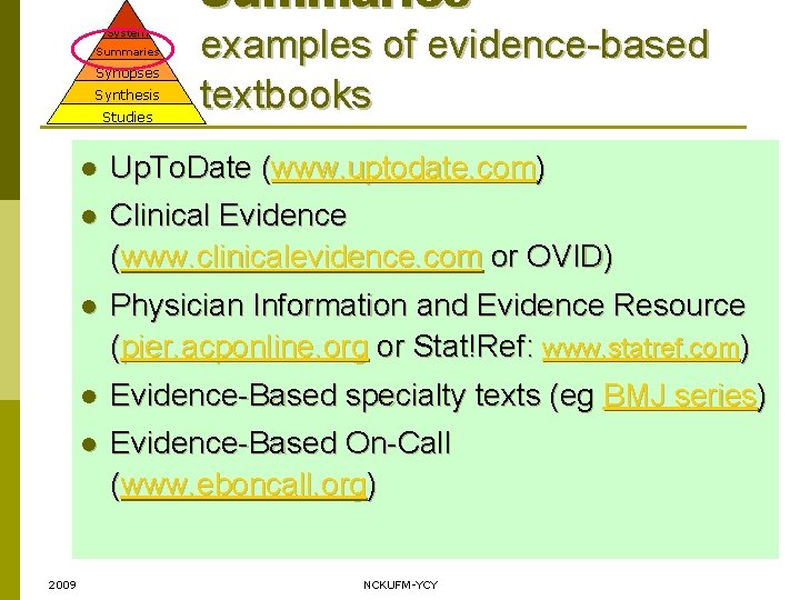 Summaries – System Summaries Synopses Synthesis Studies 2009 examples of evidence-based textbooks l Up.