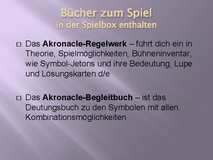 Bücher zum Spiel in der Spielbox enthalten � Das Akronacle-Regelwerk – führt dich ein