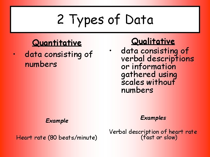 2 Types of Data • Quantitative data consisting of numbers Example Heart rate (80
