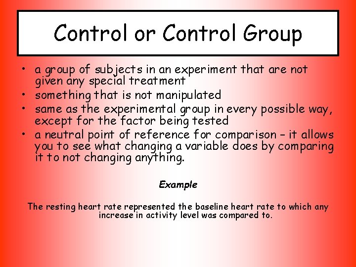 Control or Control Group • a group of subjects in an experiment that are