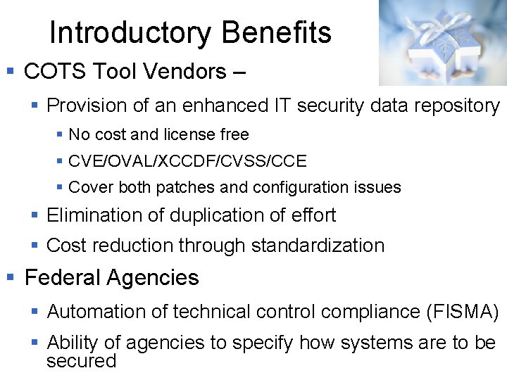 Introductory Benefits § COTS Tool Vendors – § Provision of an enhanced IT security