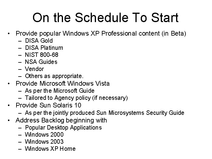 On the Schedule To Start • Provide popular Windows XP Professional content (in Beta)