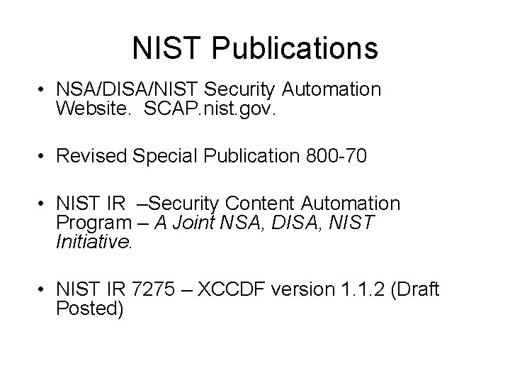 NIST Publications • NSA/DISA/NIST Security Automation Website. SCAP. nist. gov. • Revised Special Publication