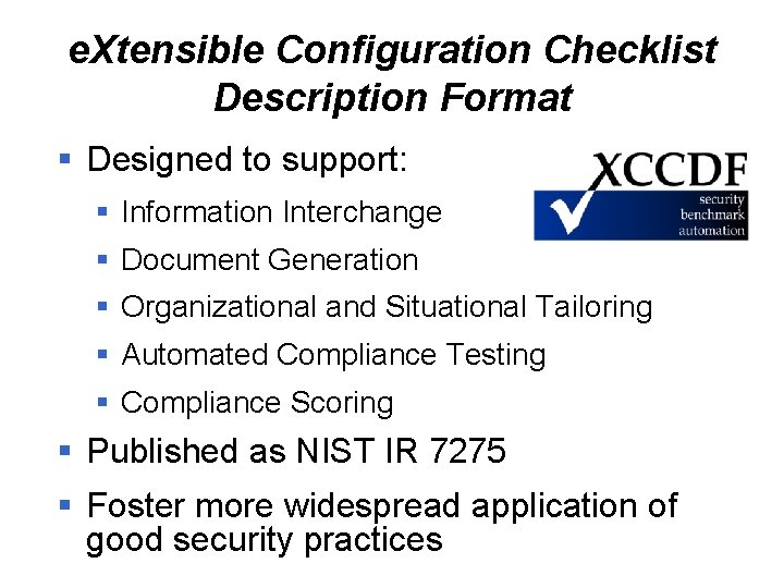 e. Xtensible Configuration Checklist Description Format § Designed to support: § Information Interchange §