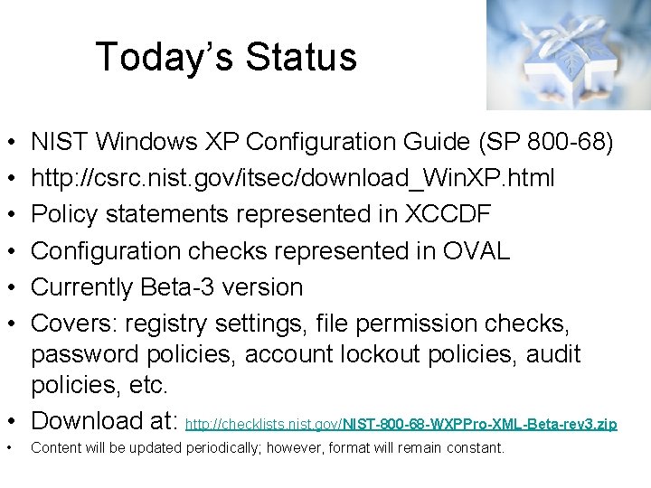 Today’s Status • • • NIST Windows XP Configuration Guide (SP 800 -68) http: