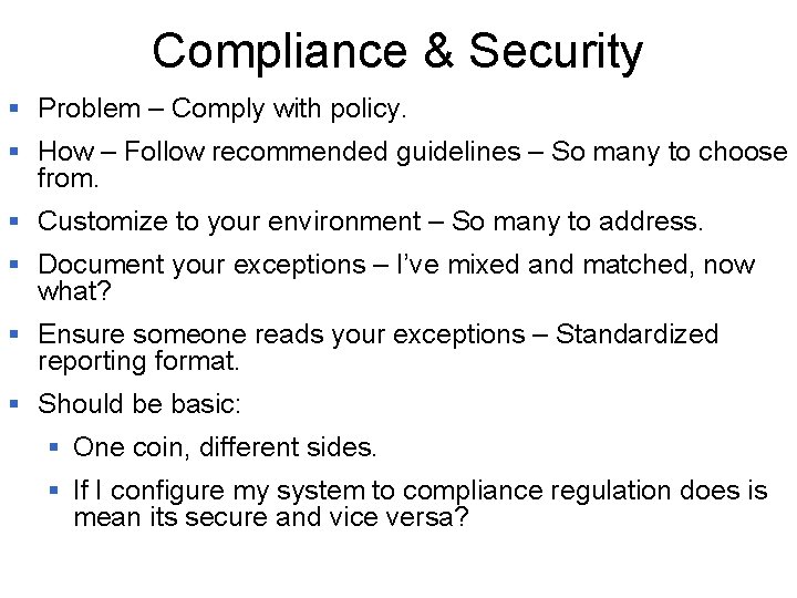 Compliance & Security § Problem – Comply with policy. § How – Follow recommended