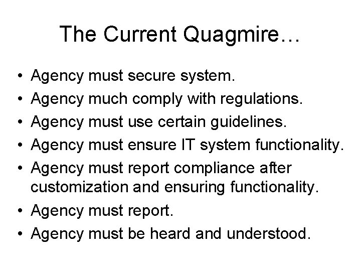 The Current Quagmire… • • • Agency must secure system. Agency much comply with