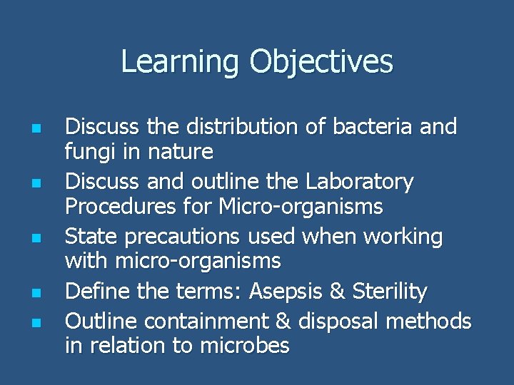 Learning Objectives n n n Discuss the distribution of bacteria and fungi in nature