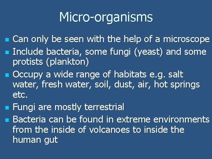 Micro-organisms n n n Can only be seen with the help of a microscope