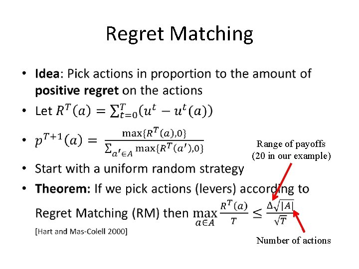 Regret Matching • Range of payoffs (20 in our example) Number of actions 