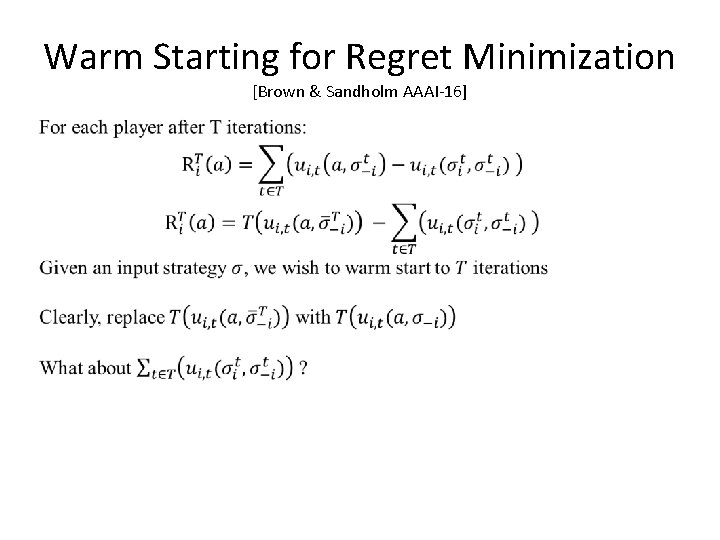 Warm Starting for Regret Minimization [Brown & Sandholm AAAI-16] 