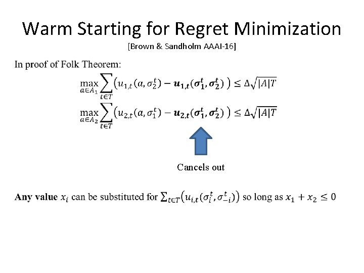 Warm Starting for Regret Minimization [Brown & Sandholm AAAI-16] Cancels out 
