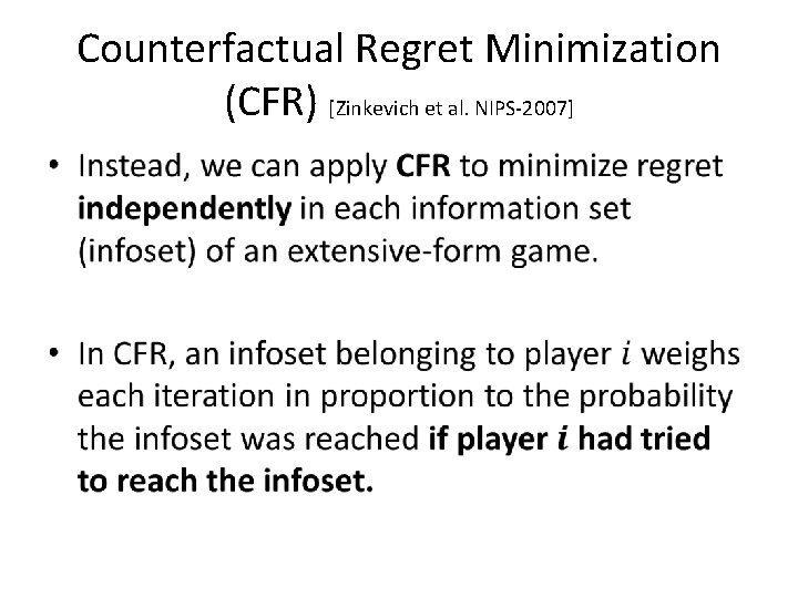 Counterfactual Regret Minimization (CFR) [Zinkevich et al. NIPS-2007] • 