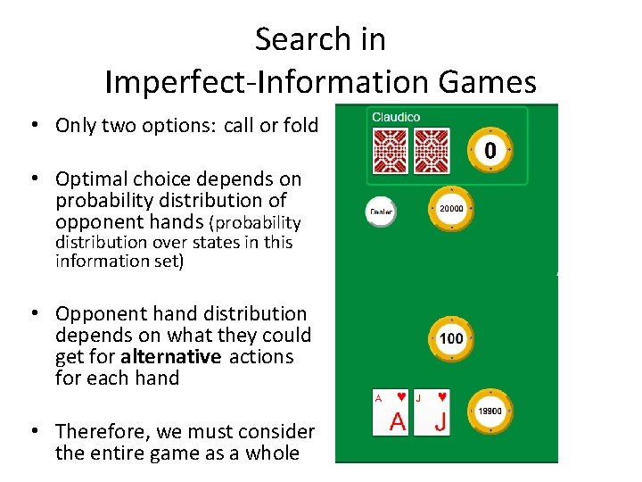 Search in Imperfect-Information Games • Only two options: call or fold • Optimal choice