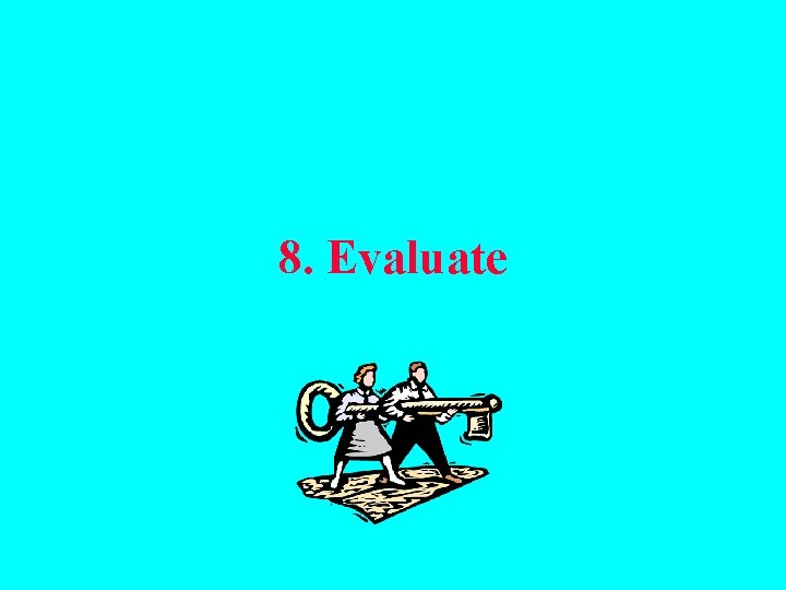 8. Evaluate 