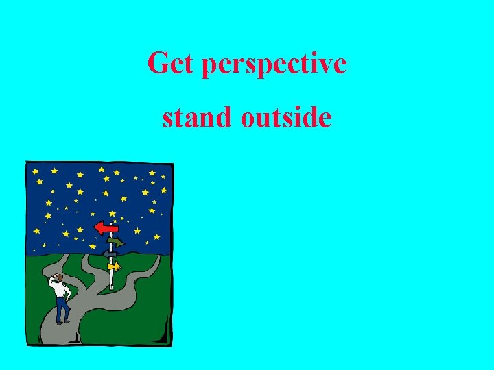 Get perspective stand outside 