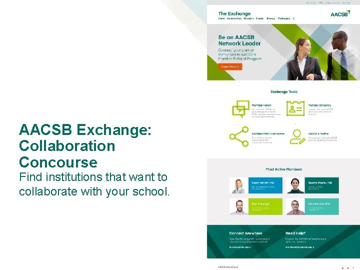 AACSB Exchange: Collaboration Concourse Find institutions that want to collaborate with your school. 