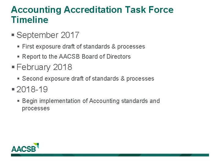 Accounting Accreditation Task Force Timeline § September 2017 § First exposure draft of standards