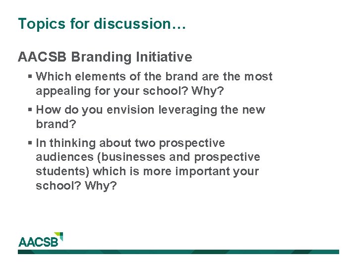Topics for discussion… AACSB Branding Initiative § Which elements of the brand are the
