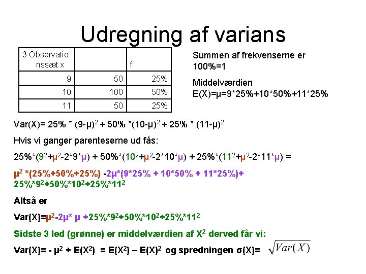 Udregning af varians 3. Observatio nssæt x Summen af frekvenserne er 100%=1 f 9