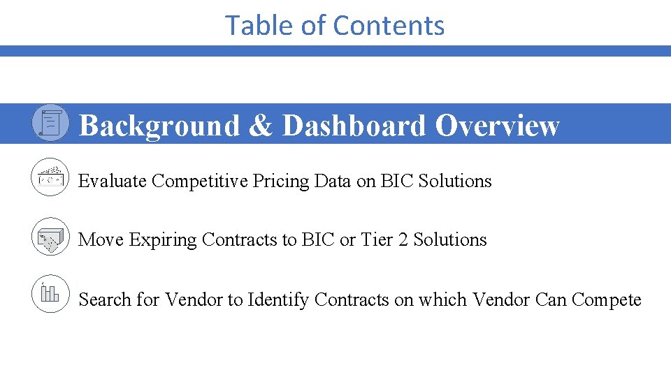 Table of Contents Background & Dashboard Overview Evaluate Competitive Pricing Data on BIC Solutions