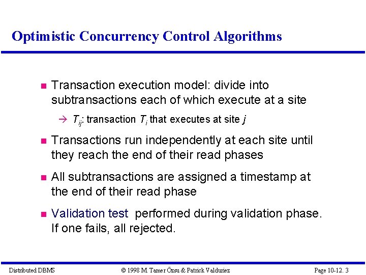 Optimistic Concurrency Control Algorithms Transaction execution model: divide into subtransactions each of which execute