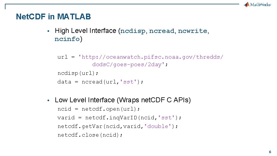Net. CDF in MATLAB § High Level Interface (ncdisp, ncread, ncwrite, ncinfo) url =