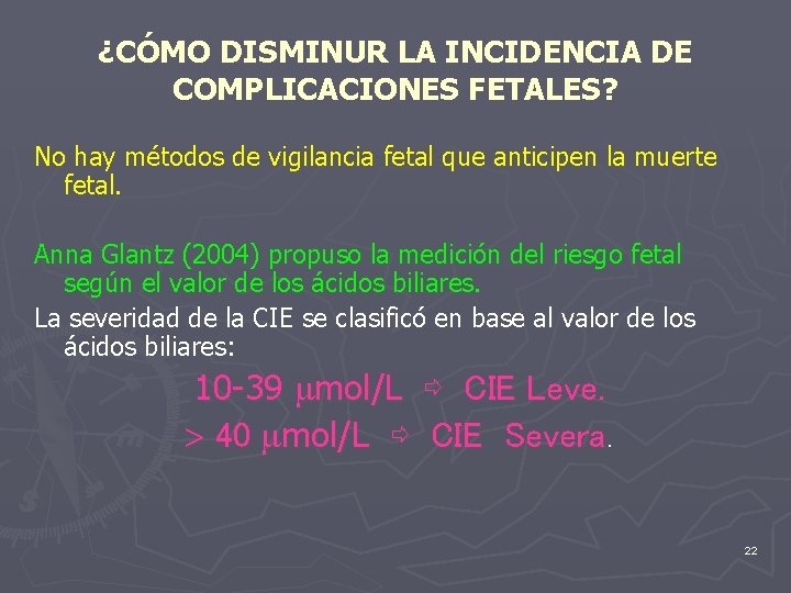 ¿CÓMO DISMINUR LA INCIDENCIA DE COMPLICACIONES FETALES? No hay métodos de vigilancia fetal que