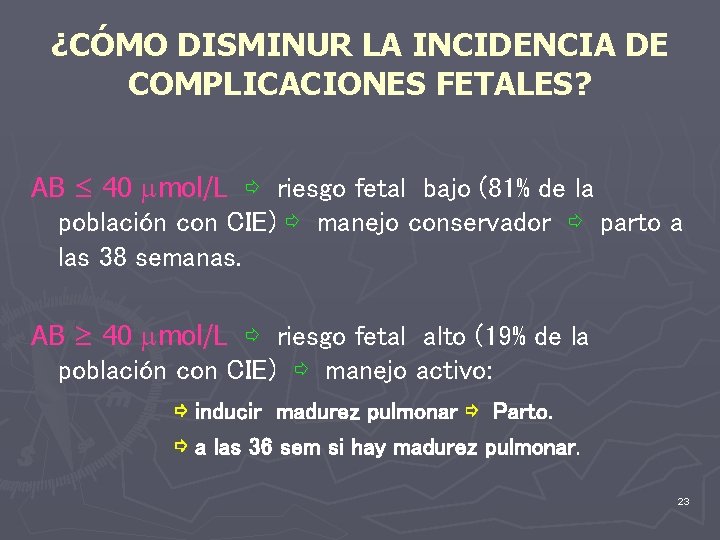 ¿CÓMO DISMINUR LA INCIDENCIA DE COMPLICACIONES FETALES? AB ≤ 40 mol/L ⇨ riesgo fetal