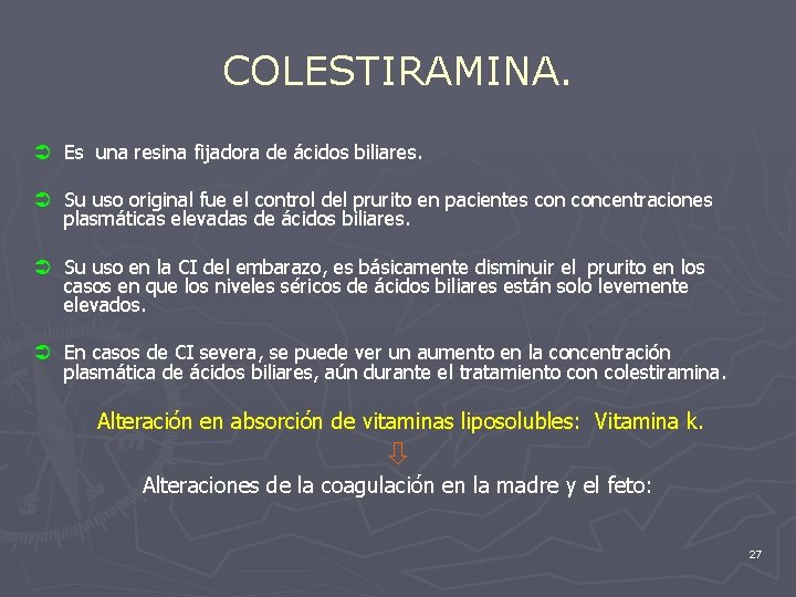 COLESTIRAMINA. Ü Es una resina fijadora de ácidos biliares. Ü Su uso original fue