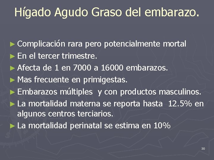 Hígado Agudo Graso del embarazo. ► Complicación rara pero potencialmente mortal ► En el
