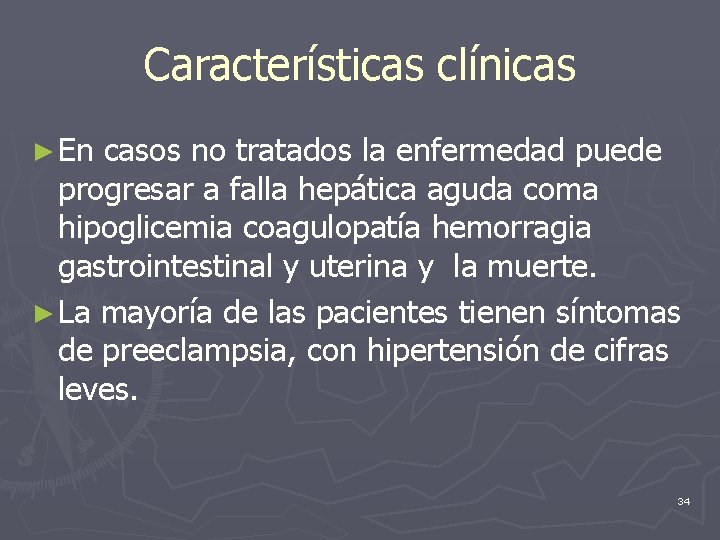 Características clínicas ► En casos no tratados la enfermedad puede progresar a falla hepática