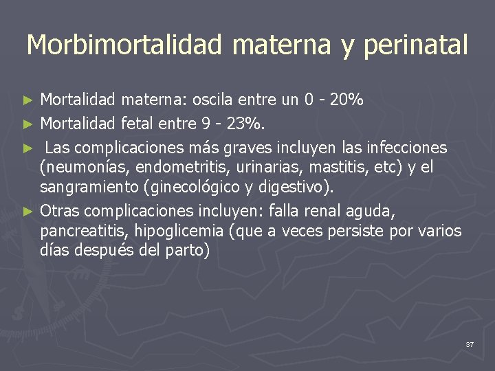 Morbimortalidad materna y perinatal Mortalidad materna: oscila entre un 0 - 20% ► Mortalidad