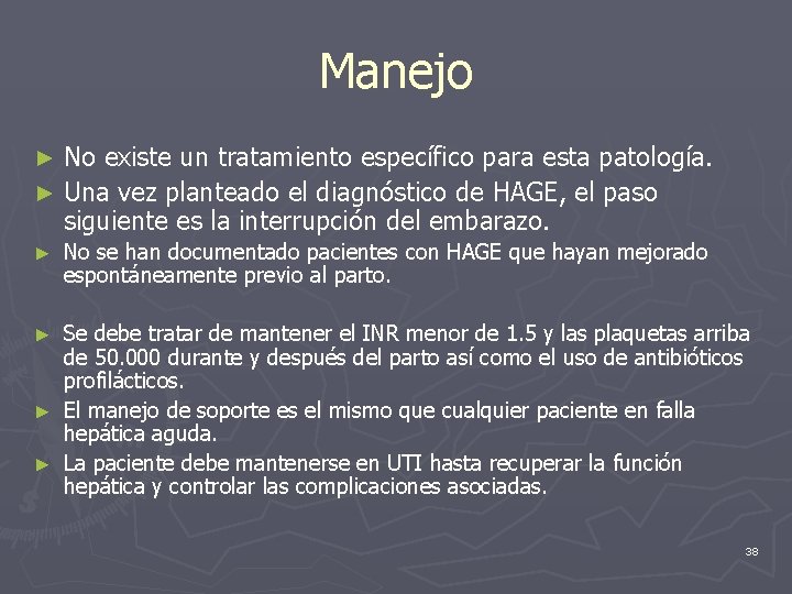 Manejo No existe un tratamiento específico para esta patología. ► Una vez planteado el
