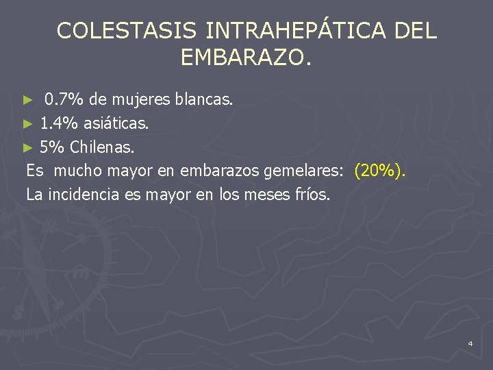 COLESTASIS INTRAHEPÁTICA DEL EMBARAZO. 0. 7% de mujeres blancas. ► 1. 4% asiáticas. ►