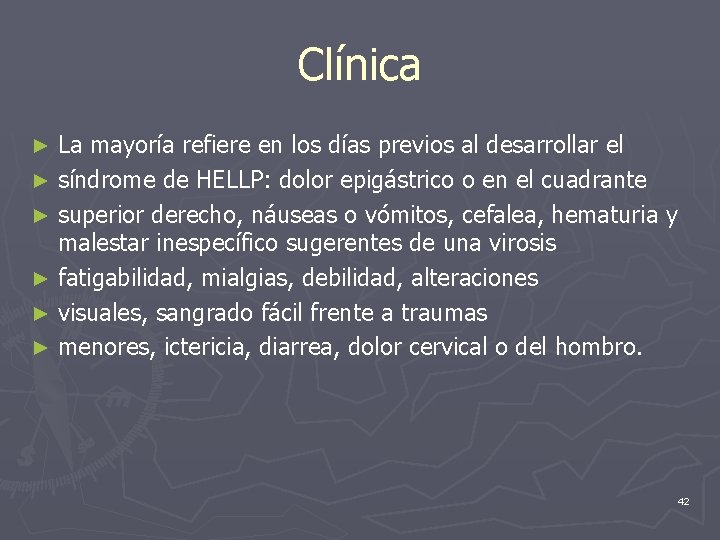 Clínica La mayoría refiere en los días previos al desarrollar el ► síndrome de